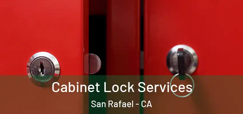  Cabinet Lock Services San Rafael - CA