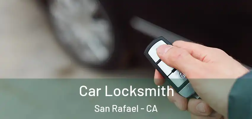 Car Locksmith San Rafael - CA
