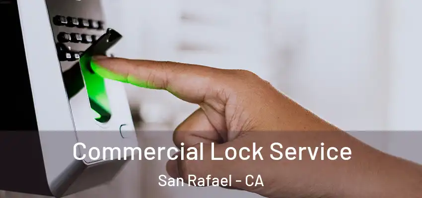  Commercial Lock Service San Rafael - CA