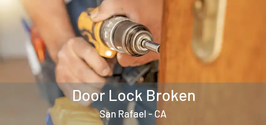  Door Lock Broken San Rafael - CA