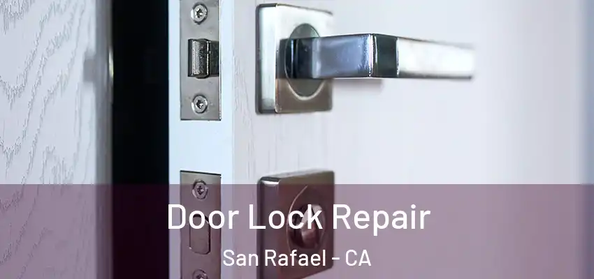  Door Lock Repair San Rafael - CA