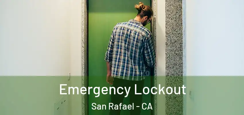 Emergency Lockout San Rafael - CA