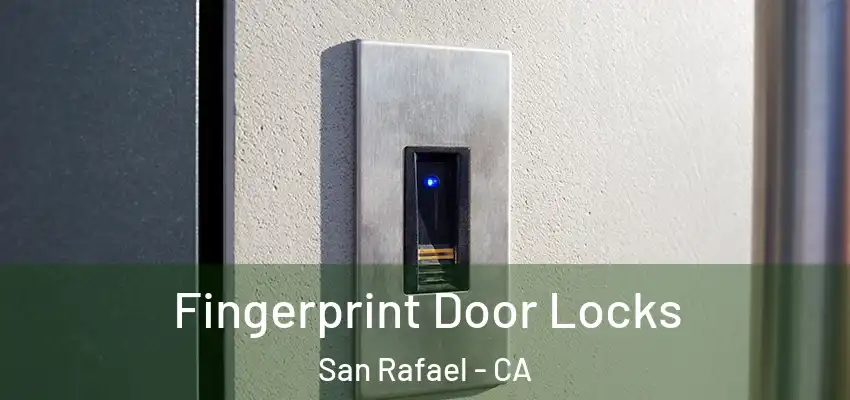 Fingerprint Door Locks San Rafael - CA