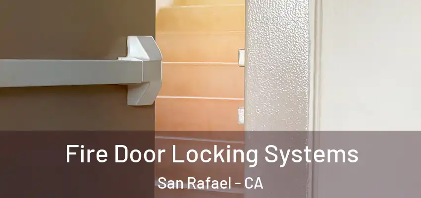 Fire Door Locking Systems San Rafael - CA