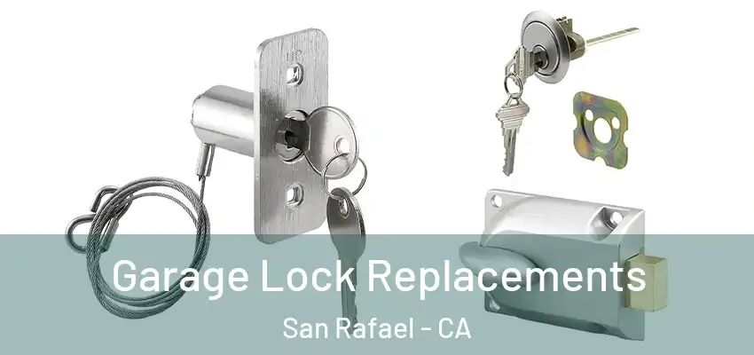  Garage Lock Replacements San Rafael - CA