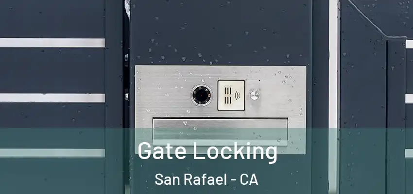 Gate Locking San Rafael - CA