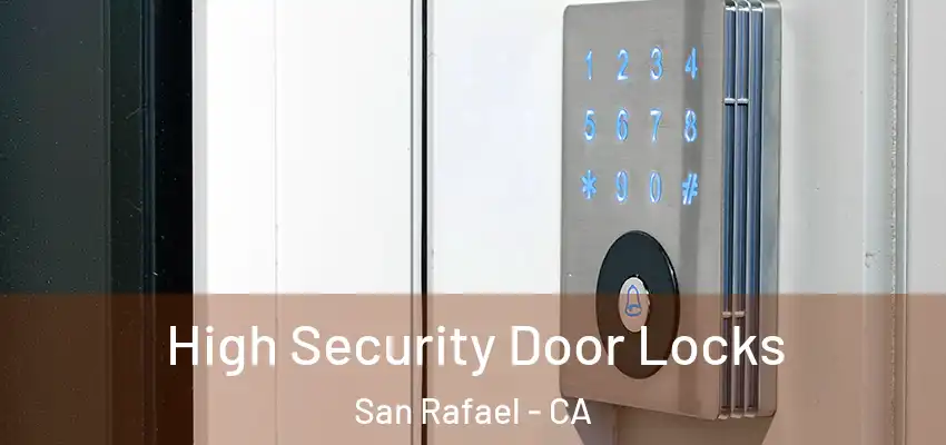  High Security Door Locks San Rafael - CA