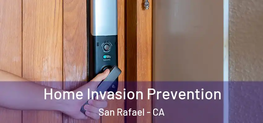  Home Invasion Prevention San Rafael - CA