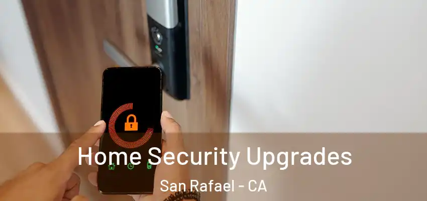  Home Security Upgrades San Rafael - CA