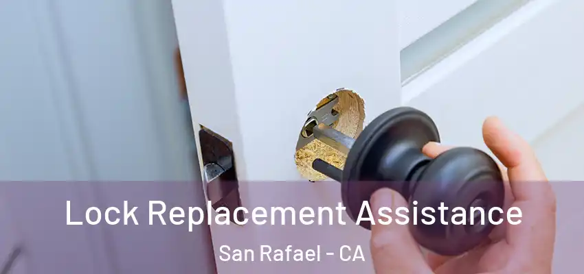 Lock Replacement Assistance San Rafael - CA