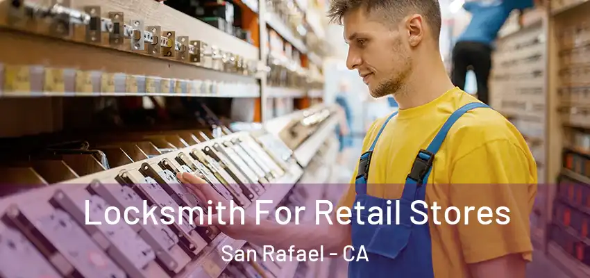 Locksmith For Retail Stores San Rafael - CA