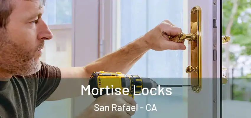 Mortise Locks San Rafael - CA
