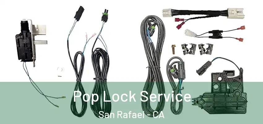 Pop Lock Service San Rafael - CA