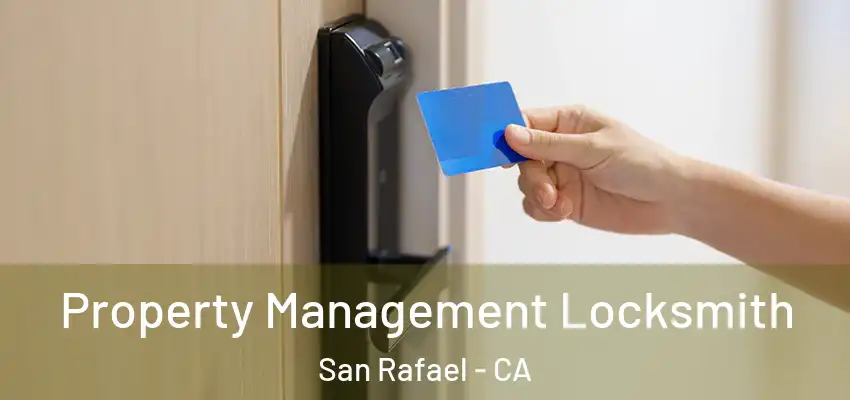 Property Management Locksmith San Rafael - CA