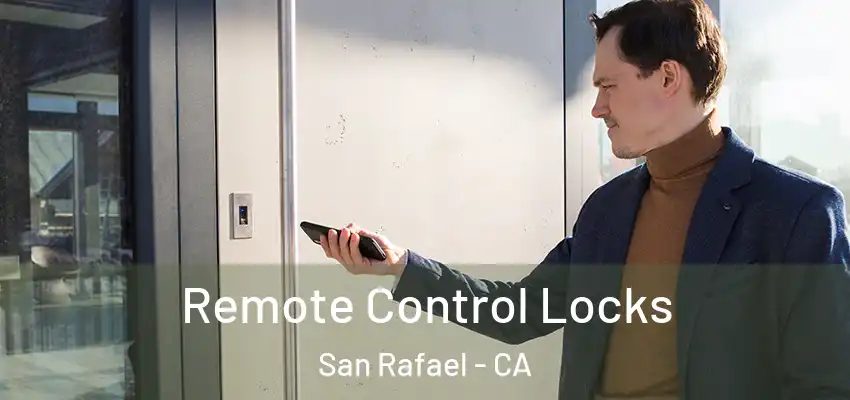 Remote Control Locks San Rafael - CA