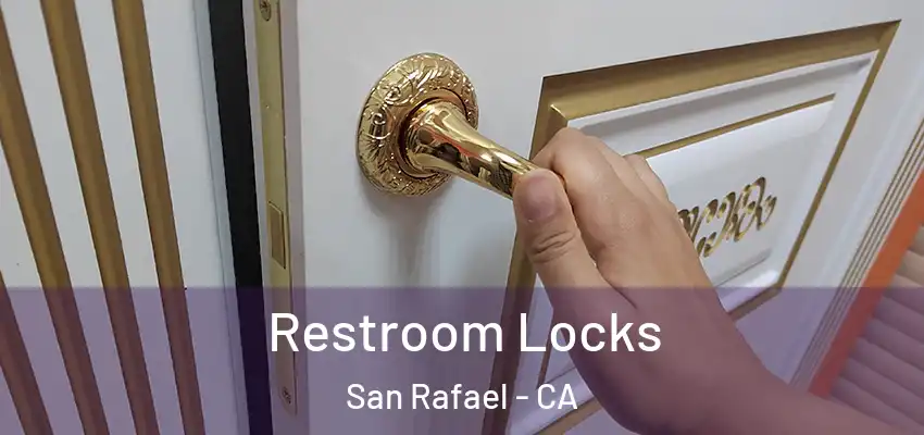 Restroom Locks San Rafael - CA