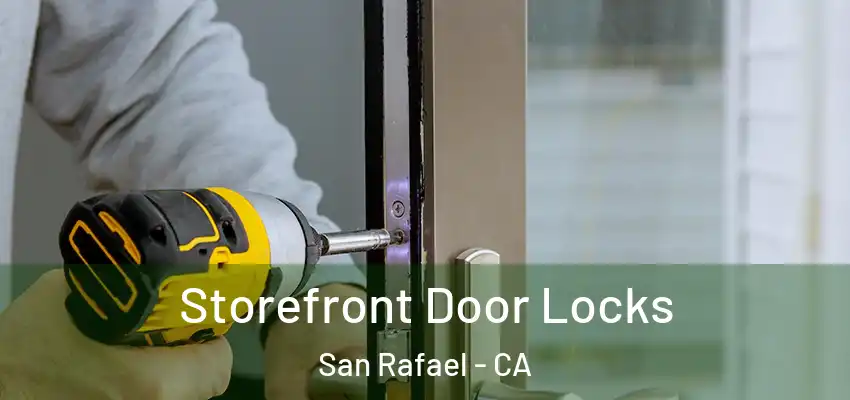  Storefront Door Locks San Rafael - CA
