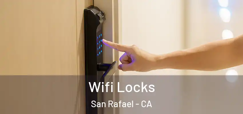 Wifi Locks San Rafael - CA
